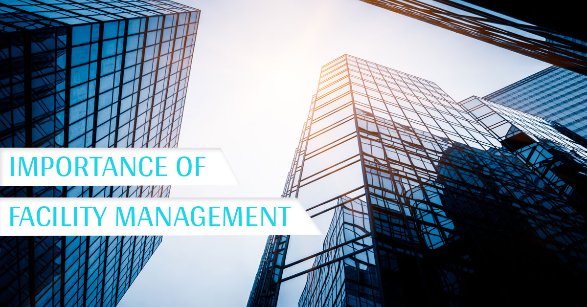 The importance of Facility Management